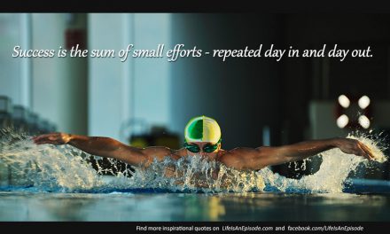 Success is the sum of small efforts – repeated day in and day out